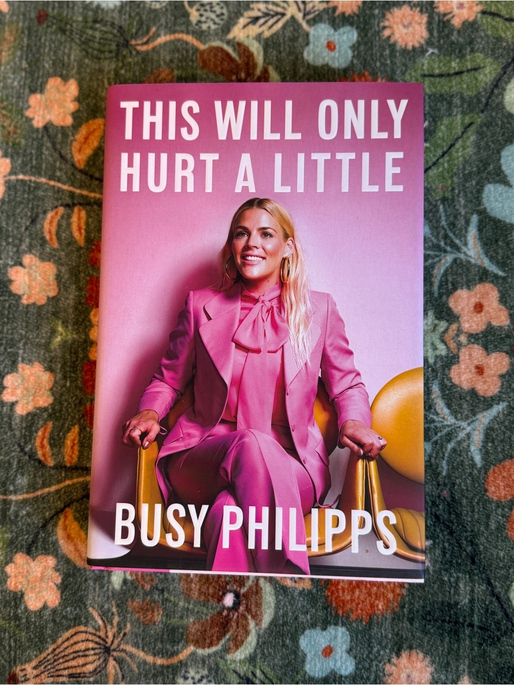 This Will Only Hurt A Little by Busy Philipps
